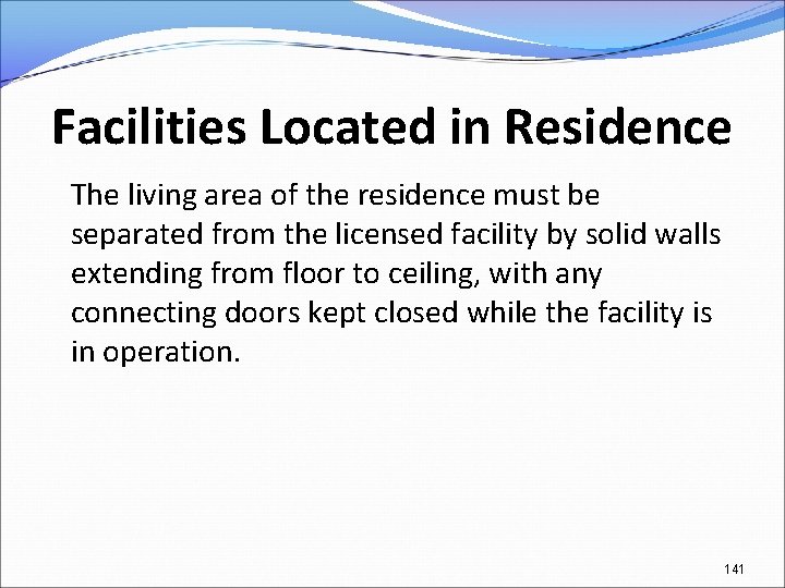 Facilities Located in Residence The living area of the residence must be separated from