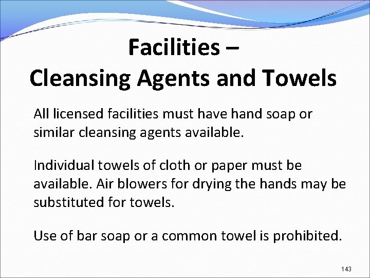 Facilities – Cleansing Agents and Towels All licensed facilities must have hand soap or
