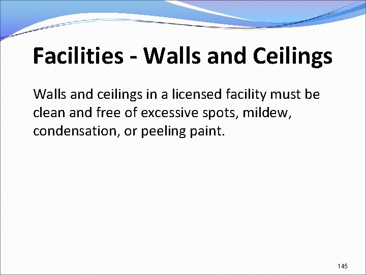 Facilities - Walls and Ceilings Walls and ceilings in a licensed facility must be