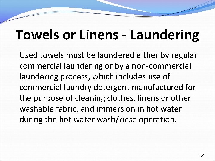 Towels or Linens - Laundering Used towels must be laundered either by regular commercial