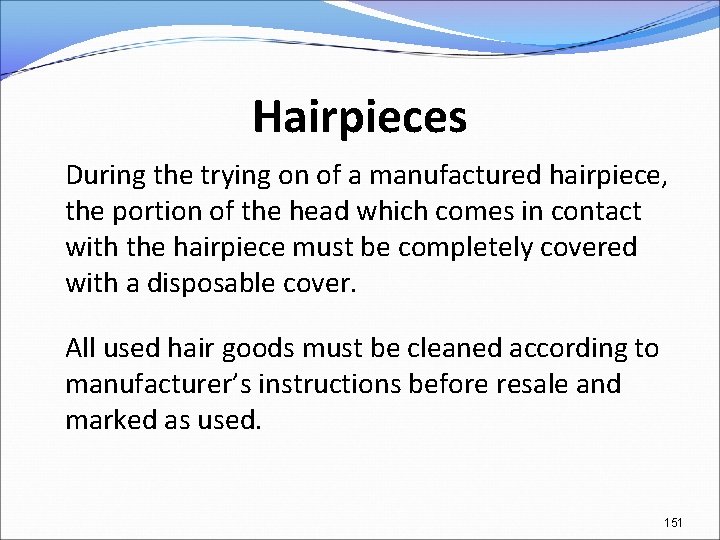 Hairpieces During the trying on of a manufactured hairpiece, the portion of the head