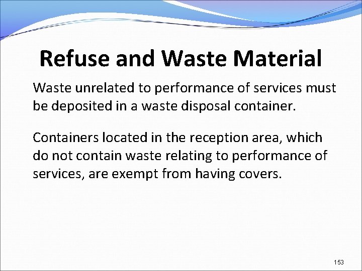 Refuse and Waste Material Waste unrelated to performance of services must be deposited in