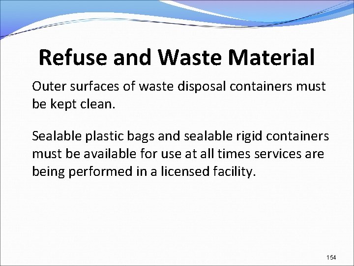 Refuse and Waste Material Outer surfaces of waste disposal containers must be kept clean.