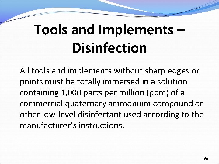 Tools and Implements – Disinfection All tools and implements without sharp edges or points