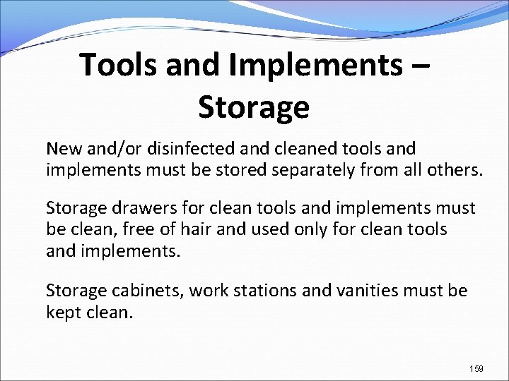 Tools and Implements – Storage New and/or disinfected and cleaned tools and implements must