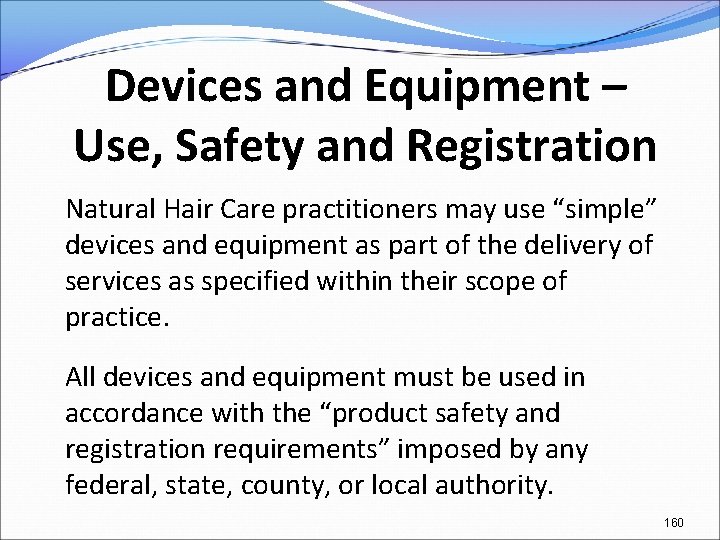 Devices and Equipment – Use, Safety and Registration Natural Hair Care practitioners may use