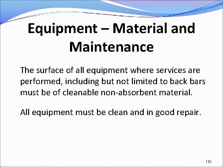 Equipment – Material and Maintenance The surface of all equipment where services are performed,