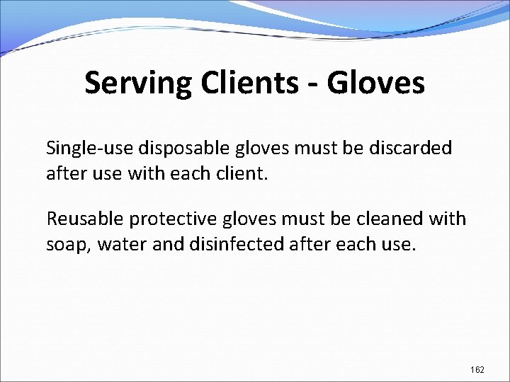 Serving Clients - Gloves Single-use disposable gloves must be discarded after use with each