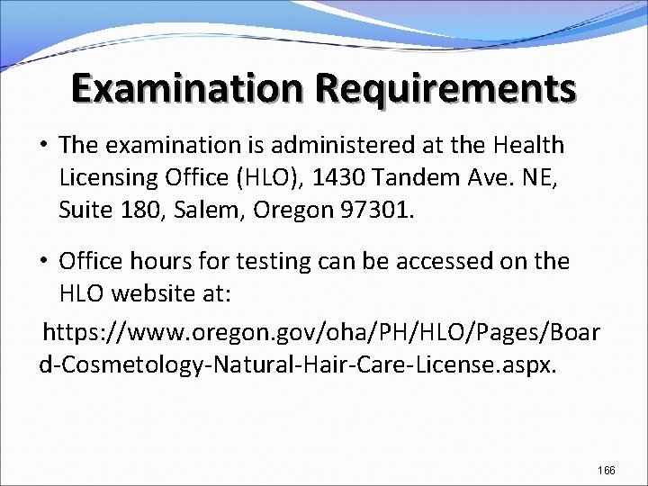 Examination Requirements • The examination is administered at the Health Licensing Office (HLO), 1430