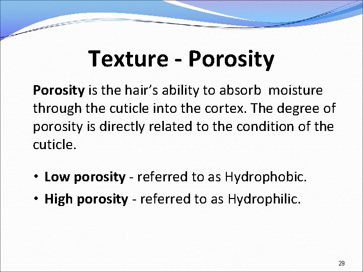 Texture - Porosity is the hair’s ability to absorb moisture through the cuticle into