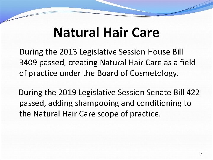 Natural Hair Care During the 2013 Legislative Session House Bill 3409 passed, creating Natural