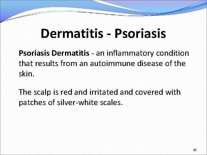Dermatitis - Psoriasis Dermatitis - an inflammatory condition that results from an autoimmune disease