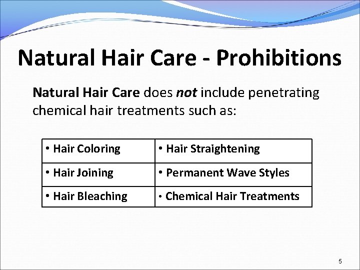 Natural Hair Care - Prohibitions Natural Hair Care does not include penetrating chemical hair