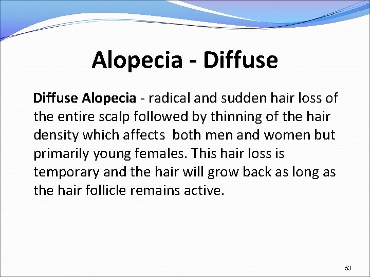 Alopecia - Diffuse Alopecia - radical and sudden hair loss of the entire scalp