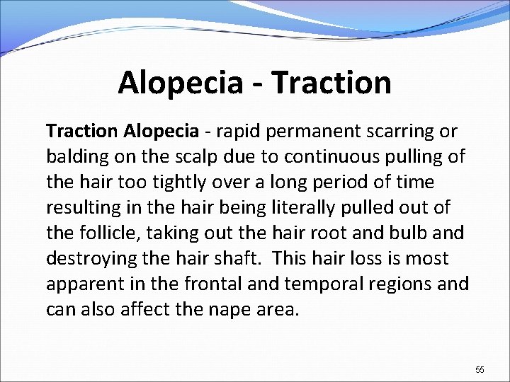 Alopecia - Traction Alopecia - rapid permanent scarring or balding on the scalp due