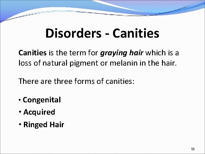Disorders - Canities is the term for graying hair which is a loss of