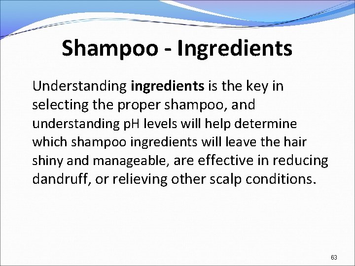 Shampoo - Ingredients Understanding ingredients is the key in selecting the proper shampoo, and