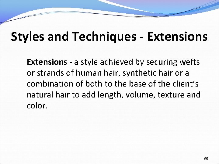 Styles and Techniques - Extensions - a style achieved by securing wefts or strands