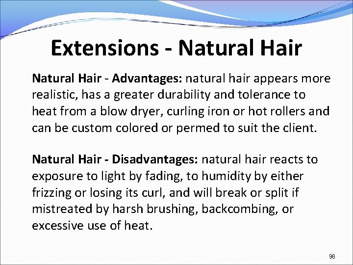 Extensions - Natural Hair - Advantages: natural hair appears more realistic, has a greater