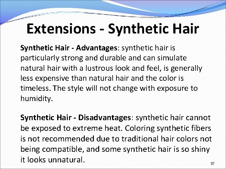 Extensions - Synthetic Hair - Advantages: synthetic hair is particularly strong and durable and