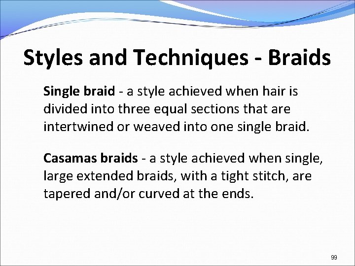 Styles and Techniques - Braids Single braid - a style achieved when hair is