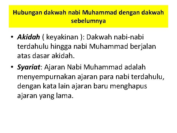 Hubungan dakwah nabi Muhammad dengan dakwah sebelumnya • Akidah ( keyakinan ): Dakwah nabi-nabi