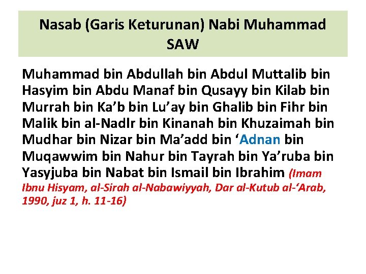 Nasab (Garis Keturunan) Nabi Muhammad SAW Muhammad bin Abdullah bin Abdul Muttalib bin Hasyim