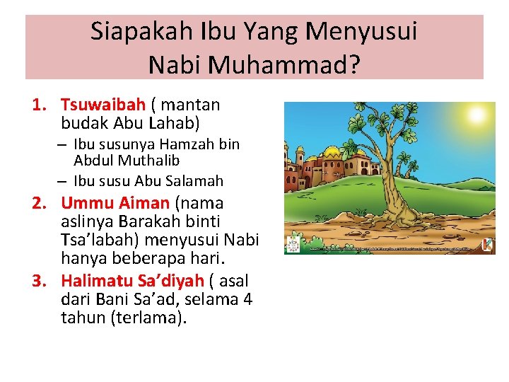 Siapakah Ibu Yang Menyusui Nabi Muhammad? 1. Tsuwaibah ( mantan budak Abu Lahab) –