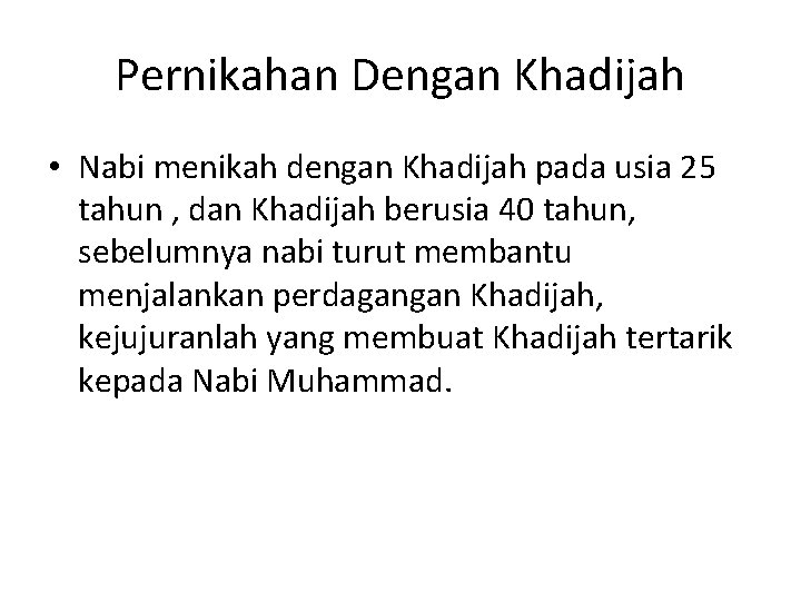 Pernikahan Dengan Khadijah • Nabi menikah dengan Khadijah pada usia 25 tahun , dan