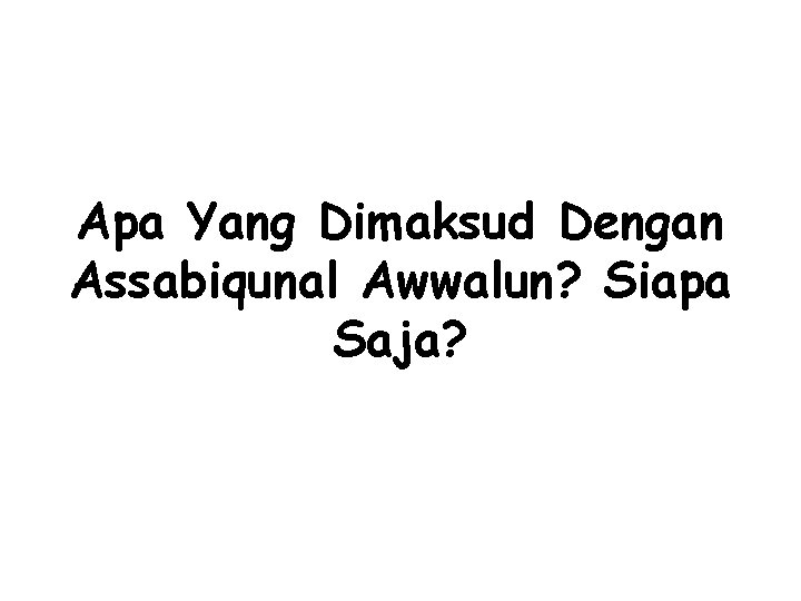 Apa Yang Dimaksud Dengan Assabiqunal Awwalun? Siapa Saja? 