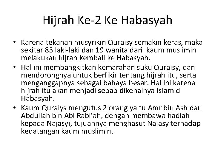 Hijrah Ke-2 Ke Habasyah • Karena tekanan musyrikin Quraisy semakin keras, maka sekitar 83