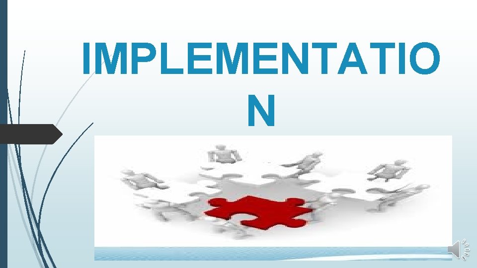 IMPLEMENTATIO N 