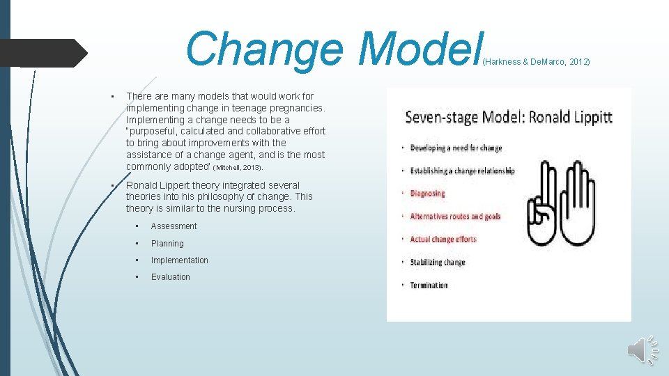 Change Model • There are many models that would work for implementing change in