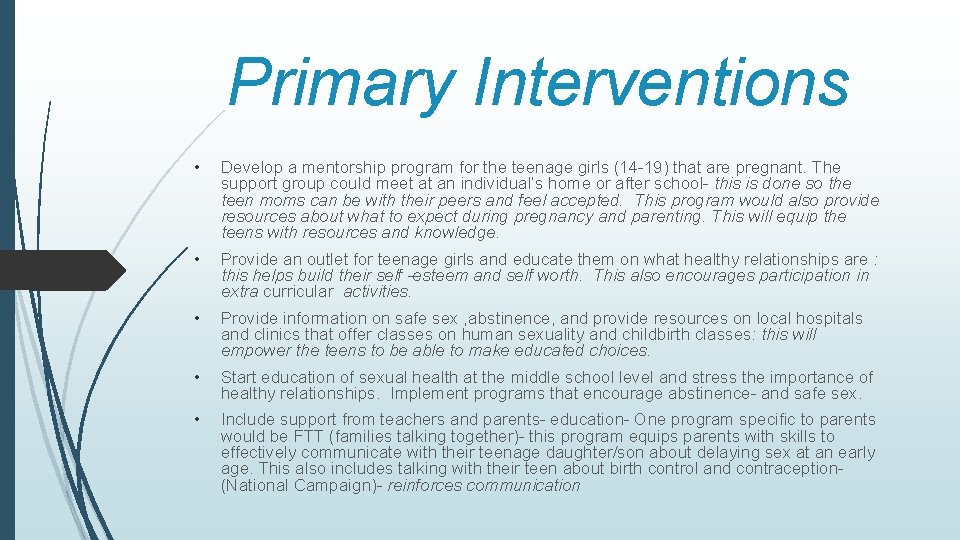 Primary Interventions • Develop a mentorship program for the teenage girls (14 -19) that