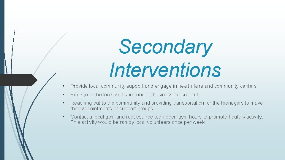 Secondary Interventions • Provide local community support and engage in health fairs and community