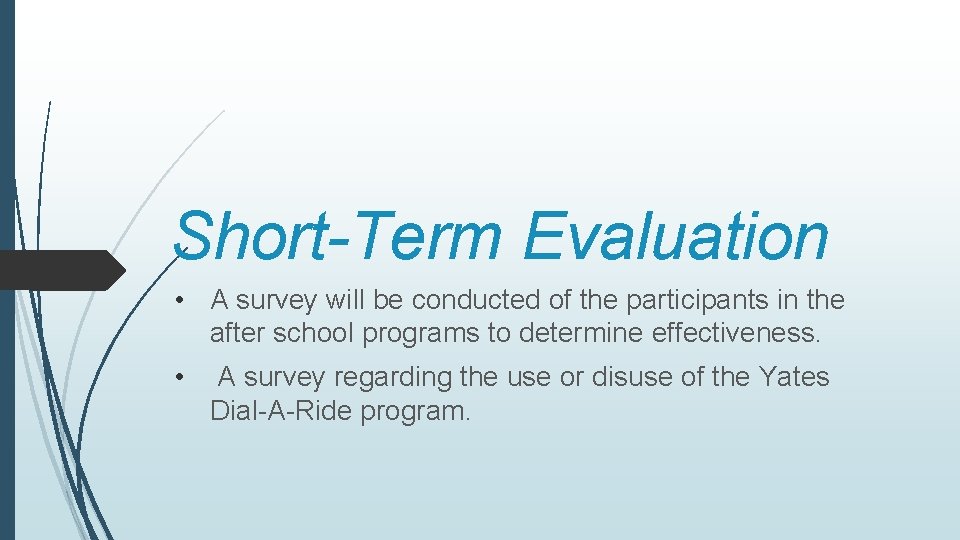 Short-Term Evaluation • A survey will be conducted of the participants in the after