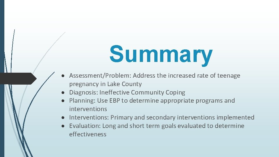 Summary Assessment/Problem: Address the increased rate of teenage pregnancy in Lake County Diagnosis: Ineffective