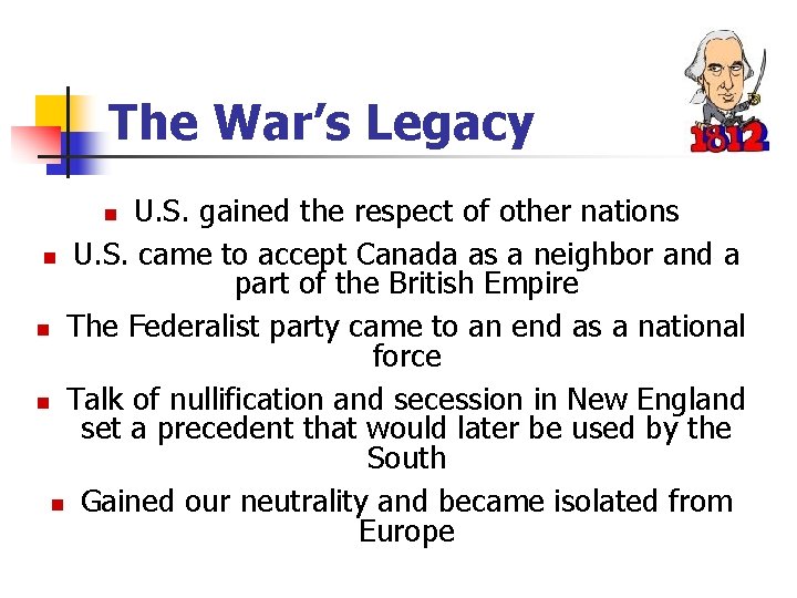 The War’s Legacy U. S. gained the respect of other nations n U. S.