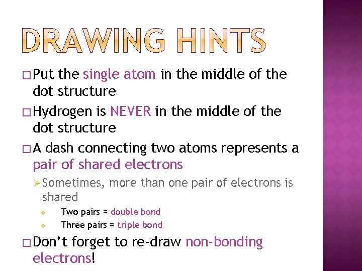 � Put the single atom in the middle of the dot structure � Hydrogen � Put the single atom in the middle of the dot structure � Hydrogen