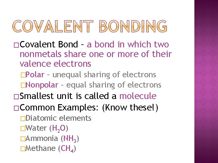 �Covalent Bond – a bond in which two nonmetals share one or more of �Covalent Bond – a bond in which two nonmetals share one or more of