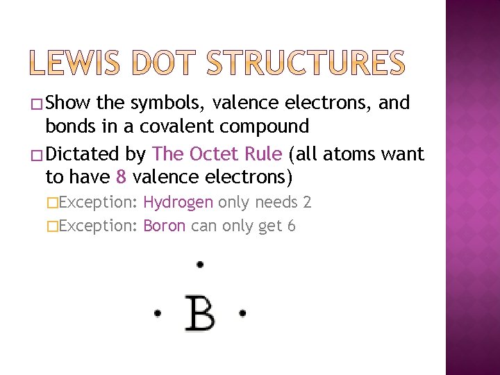 � Show the symbols, valence electrons, and bonds in a covalent compound � Dictated � Show the symbols, valence electrons, and bonds in a covalent compound � Dictated