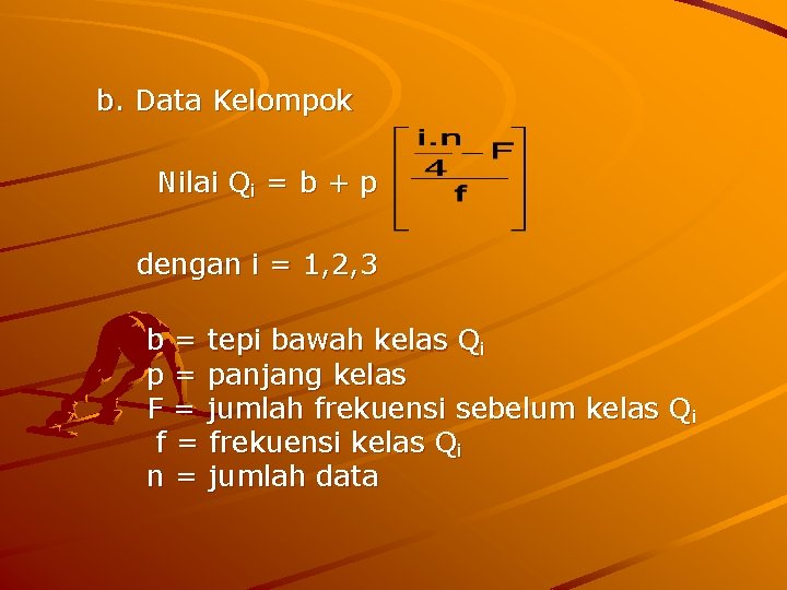 b. Data Kelompok Nilai Qi = b + p dengan i = 1, 2,