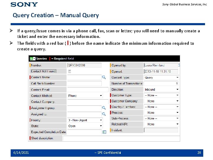 Sony Global Business Services, Inc. Query Creation – Manual Query Ø If a query/issue