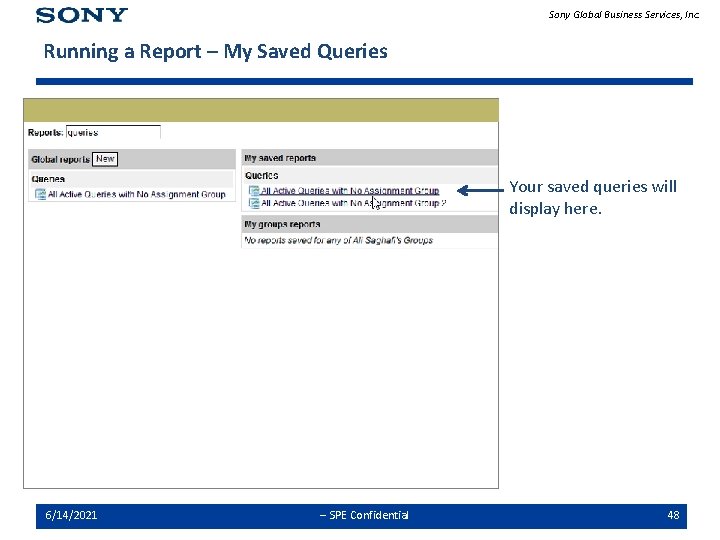 Sony Global Business Services, Inc. Running a Report – My Saved Queries Your saved