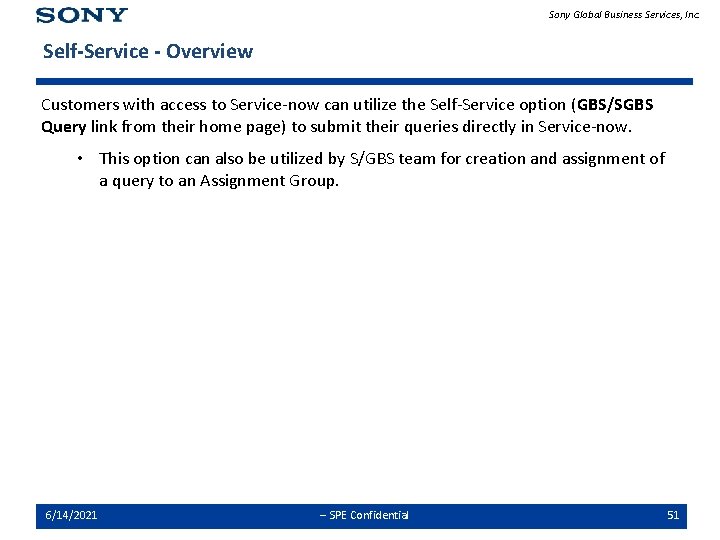 Sony Global Business Services, Inc. Self-Service - Overview Customers with access to Service-now can