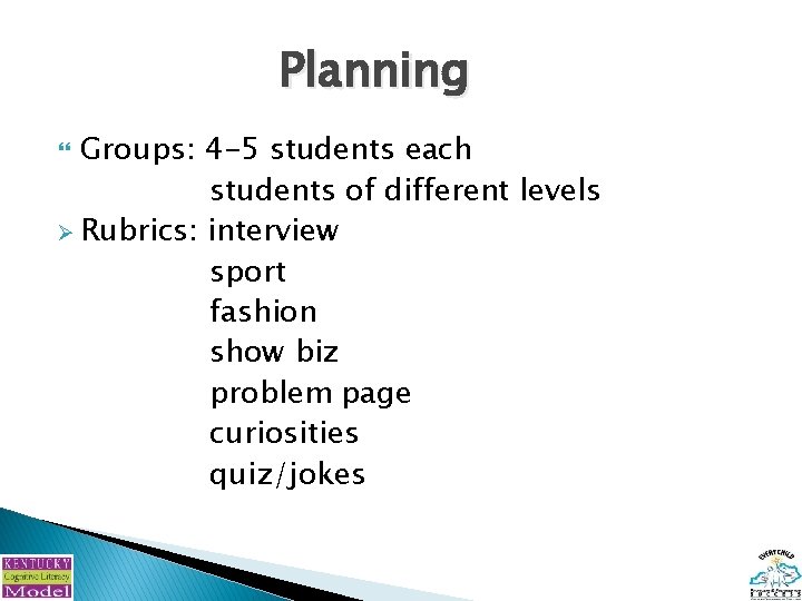 Planning Groups: 4 -5 students each students of different levels Ø Rubrics: interview sport
