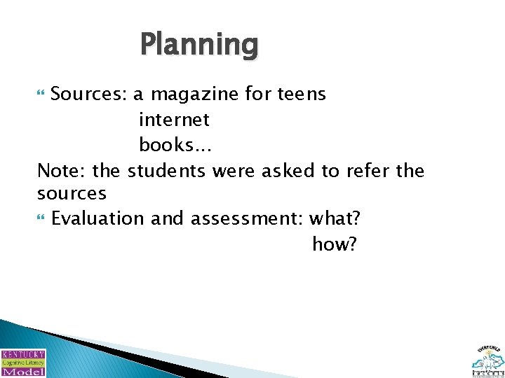 Planning Sources: a magazine for teens internet books. . . Note: the students were