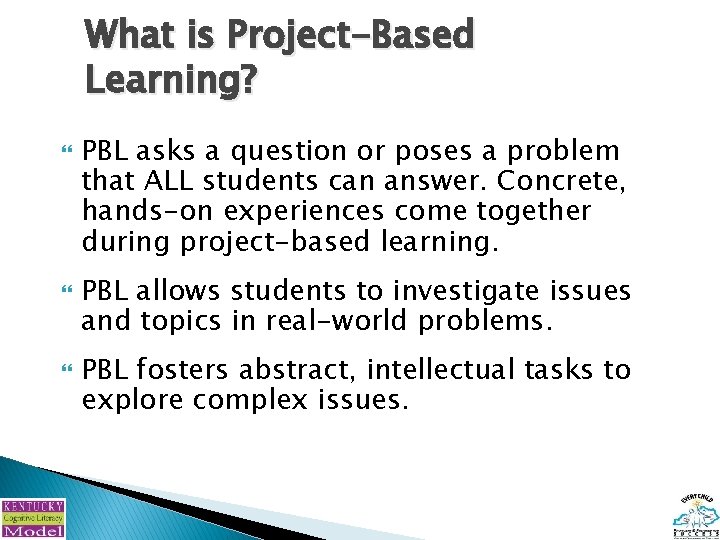 What is Project-Based Learning? PBL asks a question or poses a problem that ALL