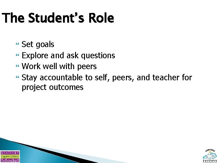 The Student’s Role Set goals Explore and ask questions Work well with peers Stay