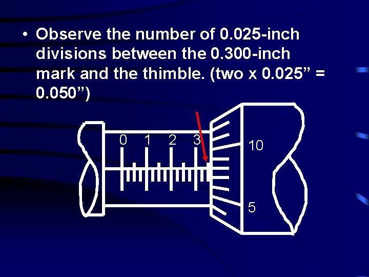  • Observe the number of 0. 025 -inch divisions between the 0. 300